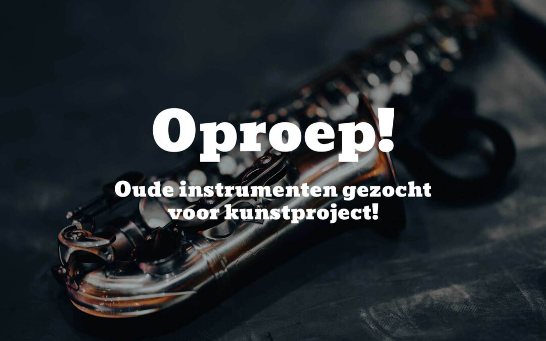 Oproep! Oude instrumenten gezocht voor kunstproject!